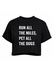 Run All The Miles Pet All The Dogs Crop Tops