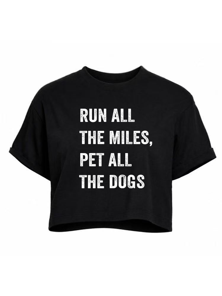 Run All The Miles Pet All The Dogs Crop Tops