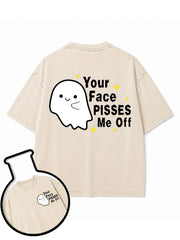 Your Face PISSES Me Off Washed T-Shirt