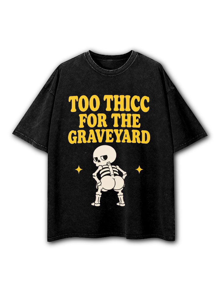 Too Thicc For The Graveyard Washed T-Shirt