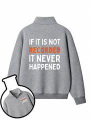 If It Is Not Recorded It Never Happened Half-Zip Fleece Pullover