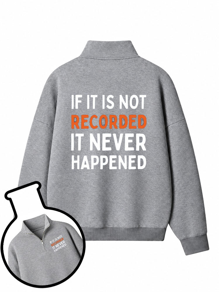 If It Is Not Recorded It Never Happened Half-Zip Fleece Pullover