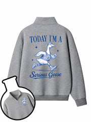 Today I'm A Serious Goose Half-Zip Fleece Pullover