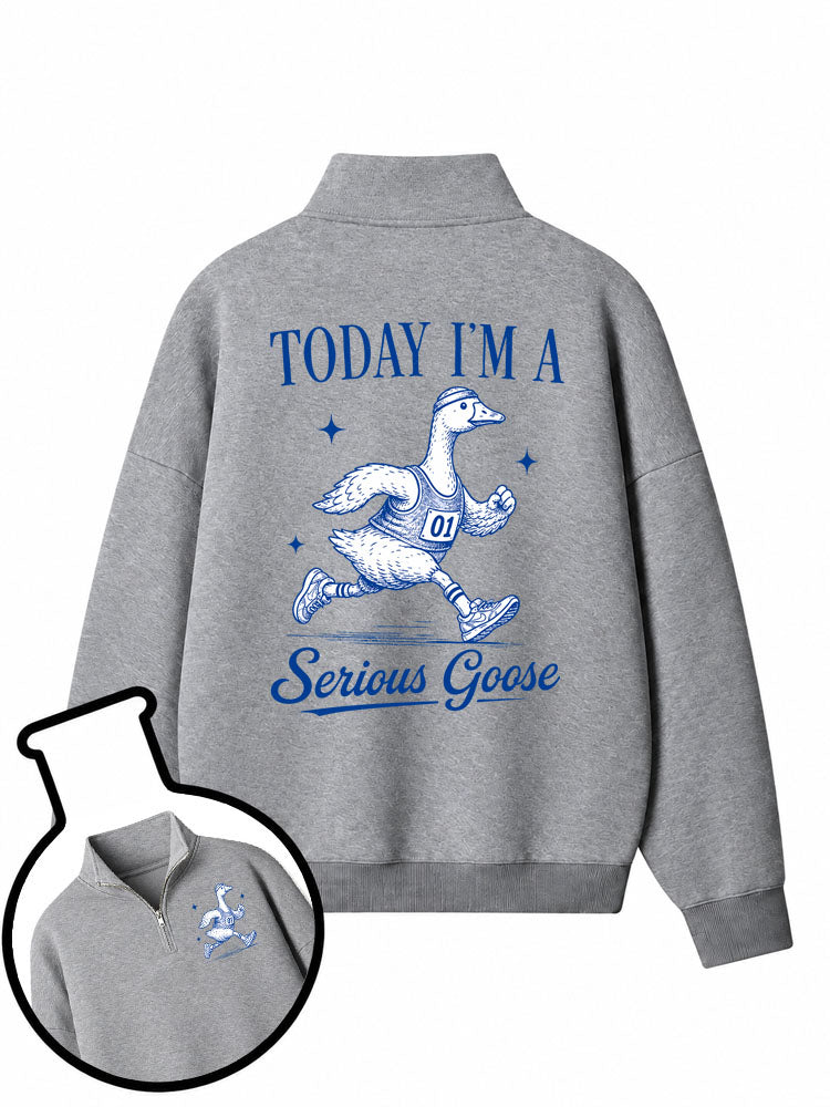 Today I'm A Serious Goose Half-Zip Fleece Pullover