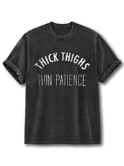 Thick Thighs Thin Patience Washed T-Shirt