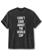 I Don't Care About World Cup Washed T-Shirt