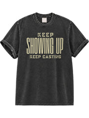 Keep Showing Up Keep Casting Washed T-Shirt