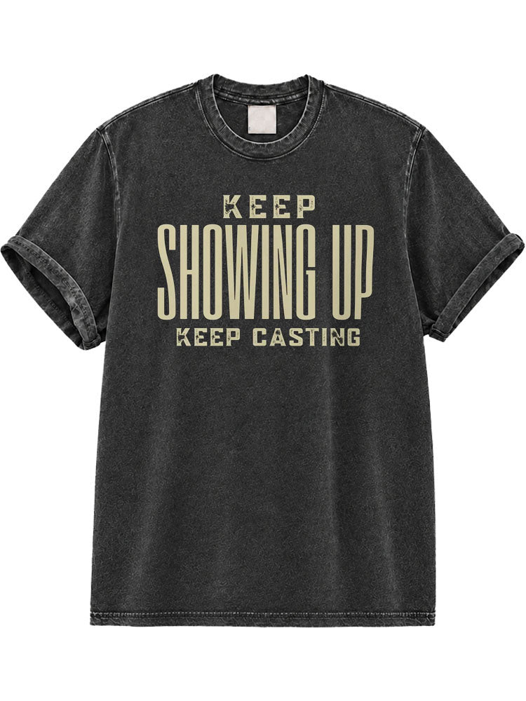 Keep Showing Up Keep Casting Washed T-Shirt