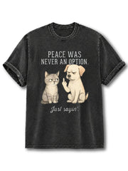 PEACE WAS NEVER AN OPTION Washed T-Shirt