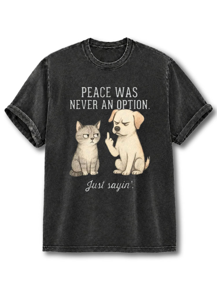 PEACE WAS NEVER AN OPTION Washed T-Shirt