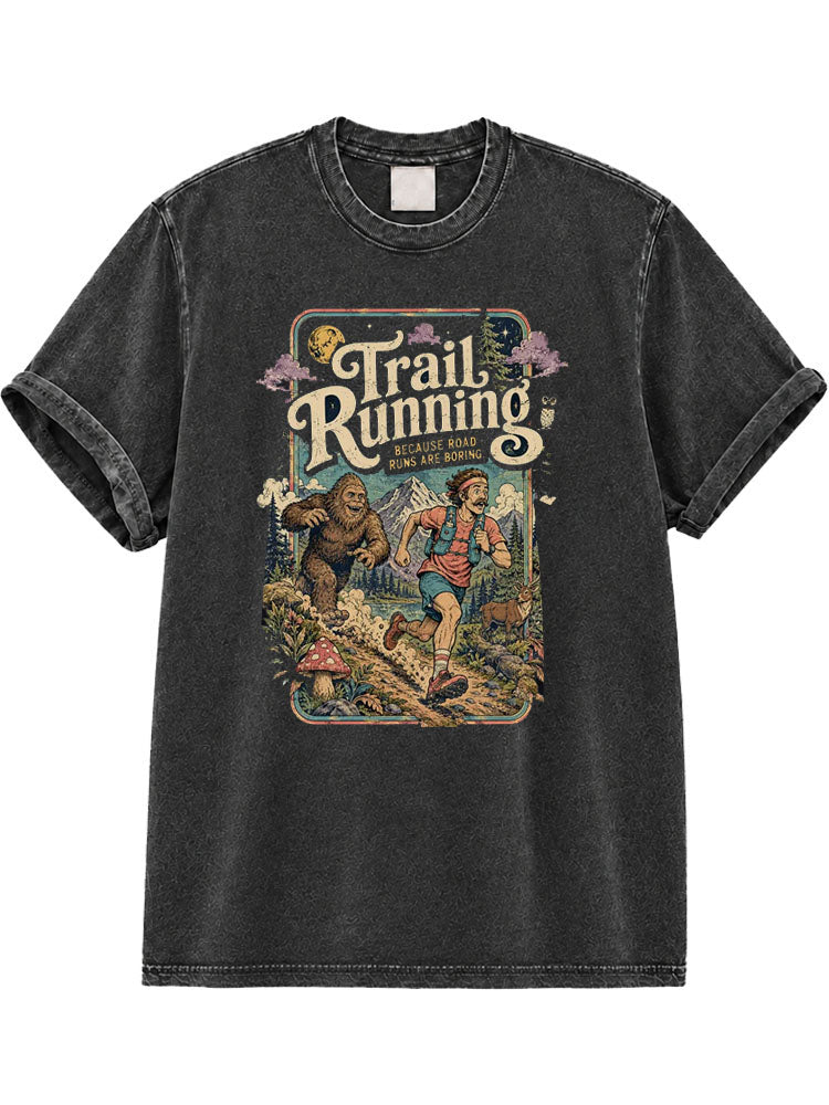 Trail Running Because Road Runs Are Boring Washed T-Shirt