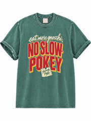 Eat More Gnocchi No Slow-Pokey Sincerely Pasta Washed T-Shirt