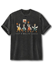 Just a Ballin' Goose Basketball Washed T-Shirt
