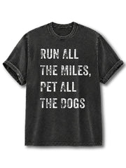 Run All The Miles Pet All The Dogs Washed T-Shirt
