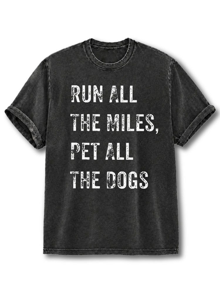 Run All The Miles Pet All The Dogs Washed T-Shirt