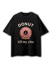 Donut Kill My Vibe Washed T-Shirt