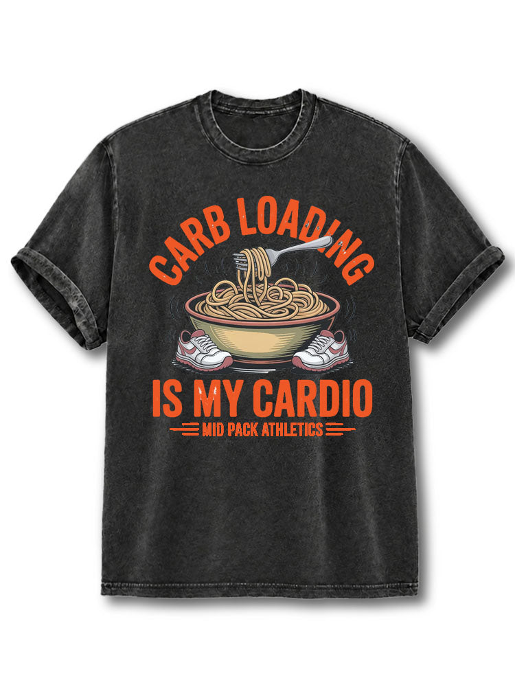 Carb Loading Is My Cardio Washed T-Shirt