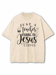 Just A Teacher Running on Jesus and Coffee Washed T-Shirt