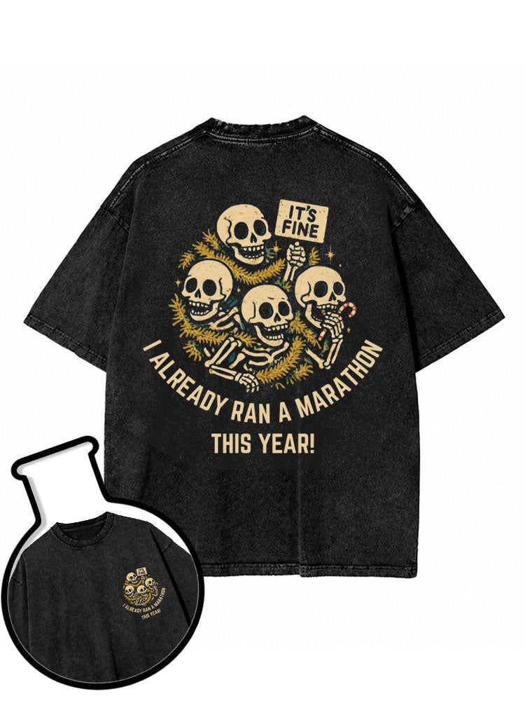 IT’S FINE I ALREADY RAN A MARATHON THIS YEAR Washed T-Shirt
