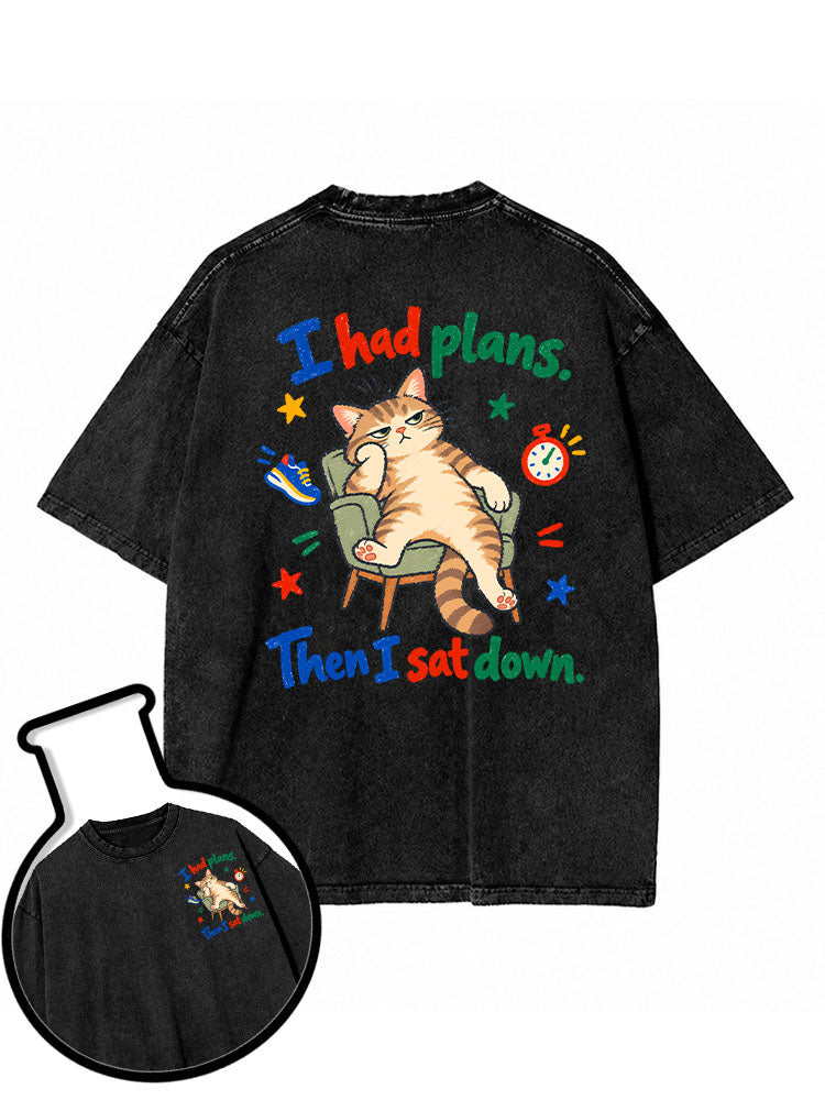I had plans Then I sat down Washed T-Shirt
