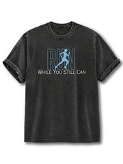 Run While You Still Can Washed T-Shirt