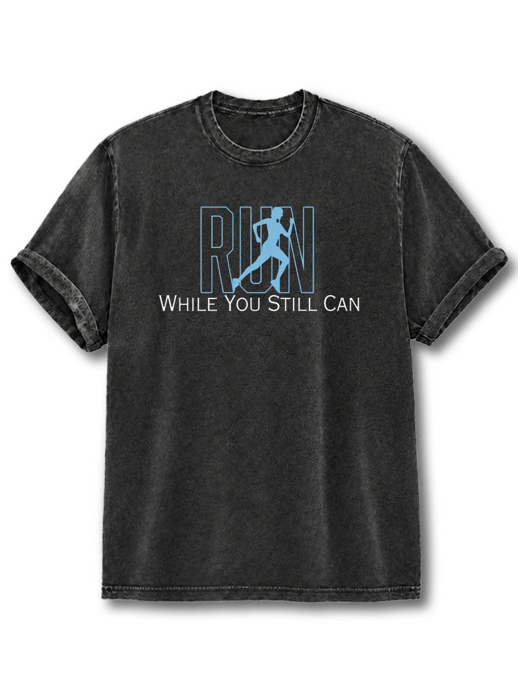 Run While You Still Can Washed T-Shirt