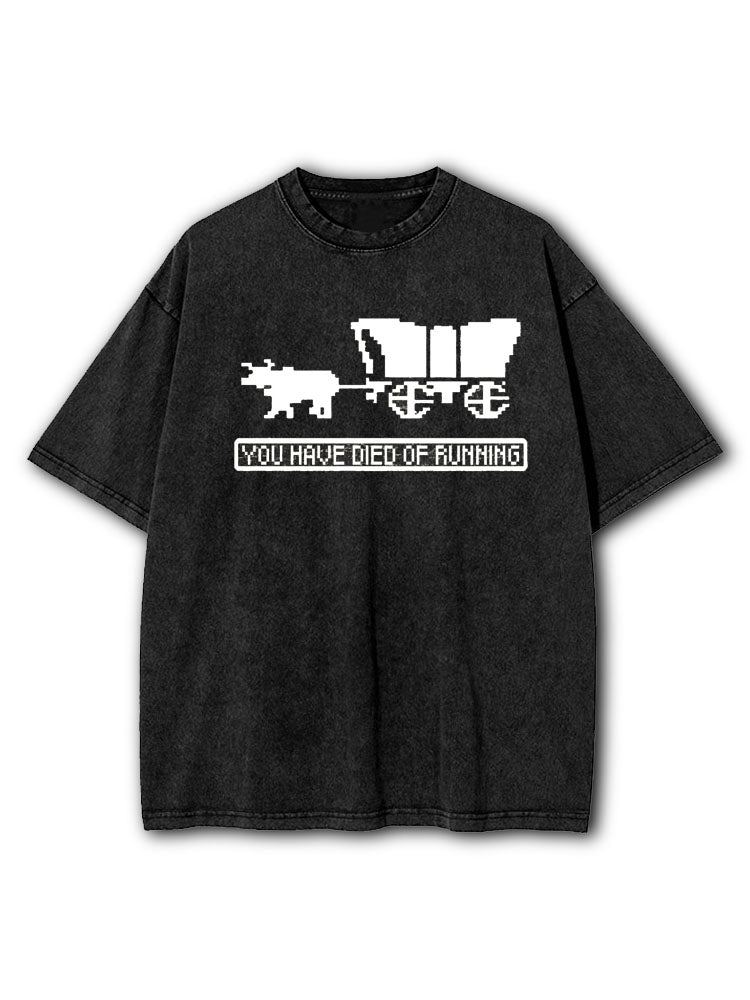 You Have Died of Running Washed T-Shirt