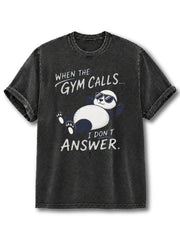 When the Gym Calls I Dont Answer Washed T-Shirt