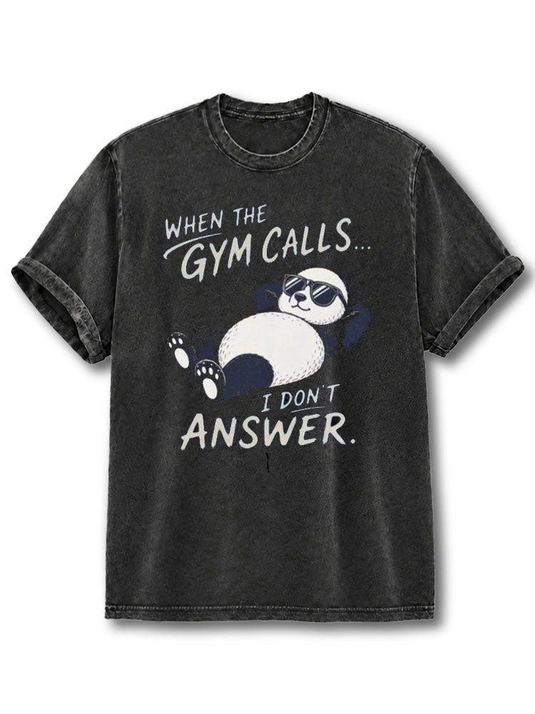 When the Gym Calls I Dont Answer Washed T-Shirt