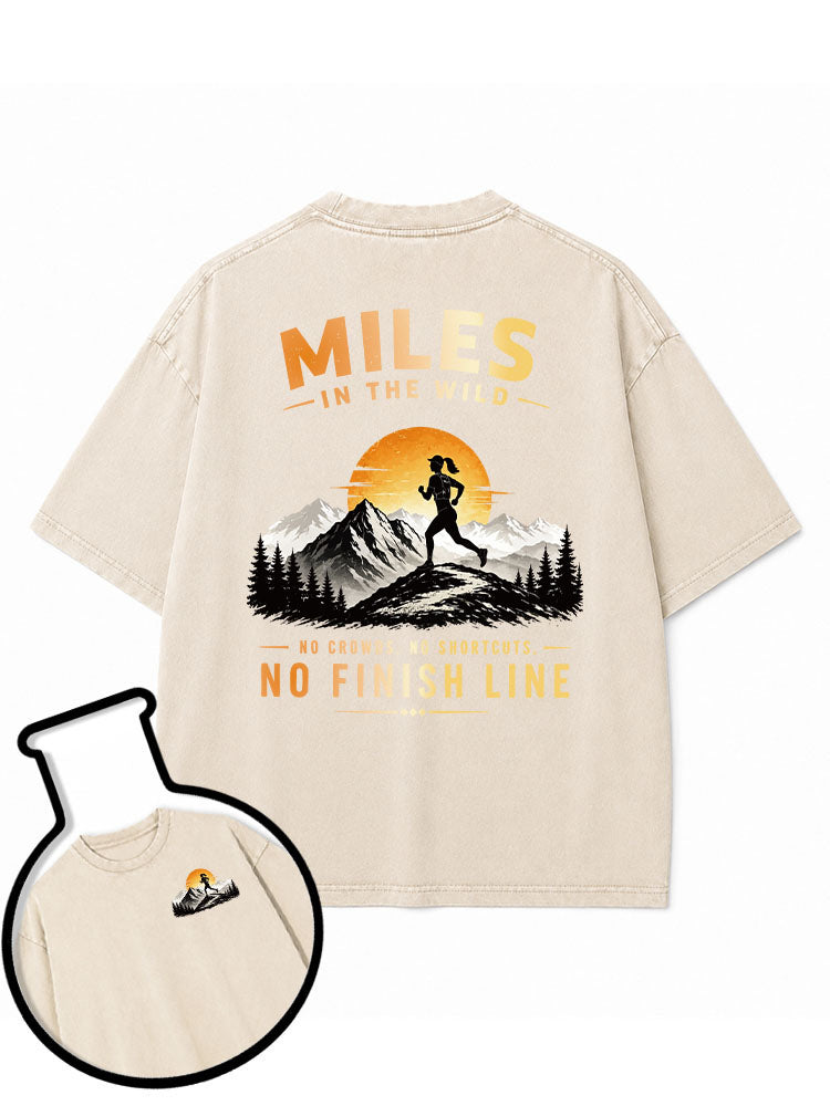 MILES IN THE WILD  NO CROWDS  NO SHORTCUTS  NO FINISH LINE Washed T-Shirt