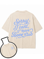 Sorry I cant I have Book Club Washed T-Shirt