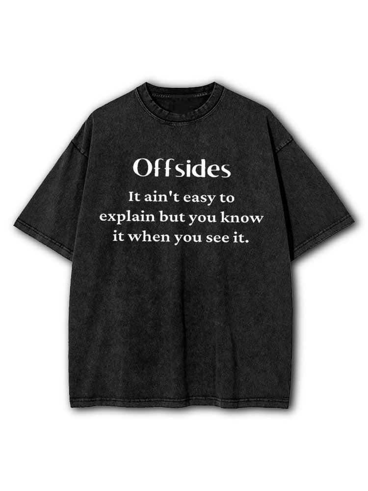 It Ain't Easy To Explain But You Know When You See It Washed T-Shirt
