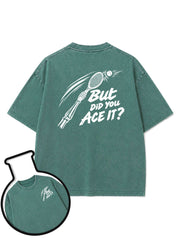 BUT DID YOU ACE IT Washed T-Shirt