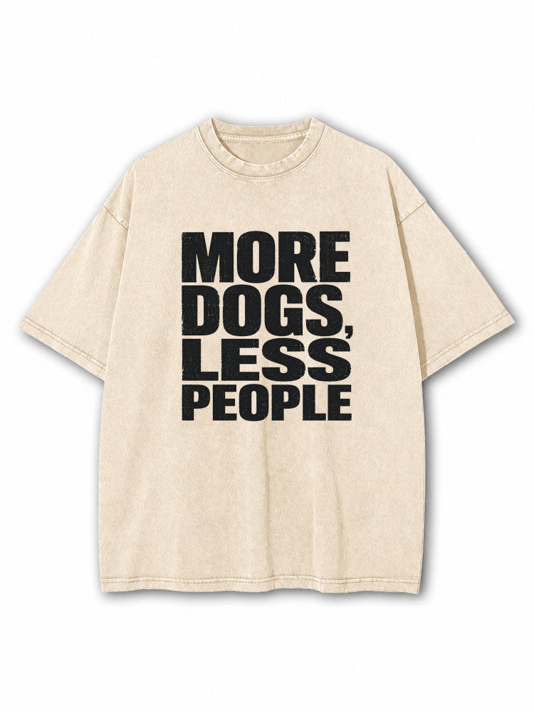 More Dogs Less People Washed T-Shirt