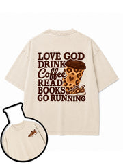 LOVE GOD DRINK Coffee READ BOOKS GO RUNNING Washed T-Shirt