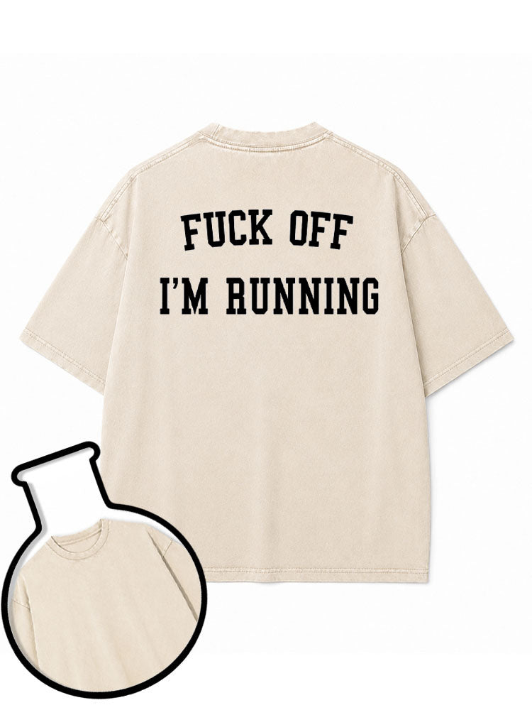 FUCK OFF I'M RUNNING Washed T-Shirt