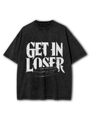 Get In Loser Washed T-Shirt