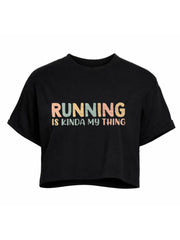 Running Is Kinda My Thing Crop Tops