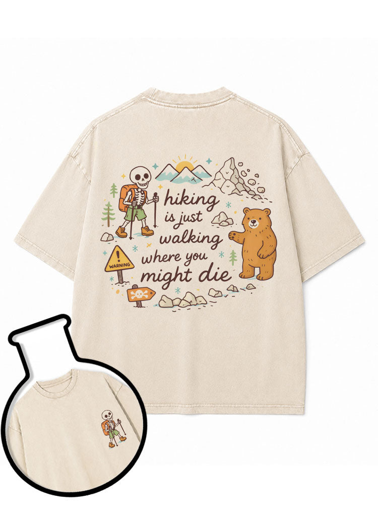 hiking is just walking where you might die Washed T-Shirt