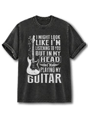 In My Head I Am Playing My Guitar Washed T-Shirt