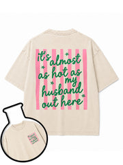 it’s almost as hot as my husband out here Washed T-Shirt