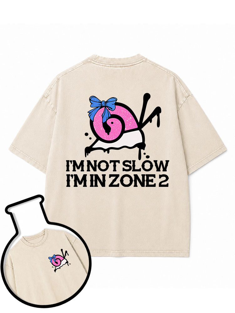 I'M NOT SLOW I'M IN ZONE 2 Washed T-Shirt