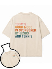 TODAY'S GOOD MOOD IS SPONSORED BY JESUS AND TENNIS Washed T-Shirt