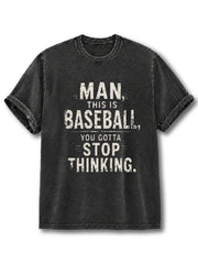 You Gotta Stop Thinking Washed T-Shirt