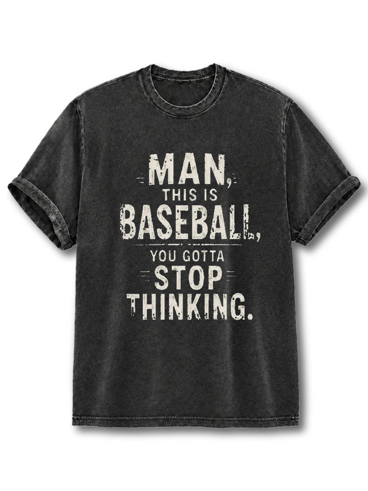 You Gotta Stop Thinking Washed T-Shirt