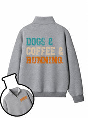 Dogs & Coffee & Running Half-Zip Fleece Pullover