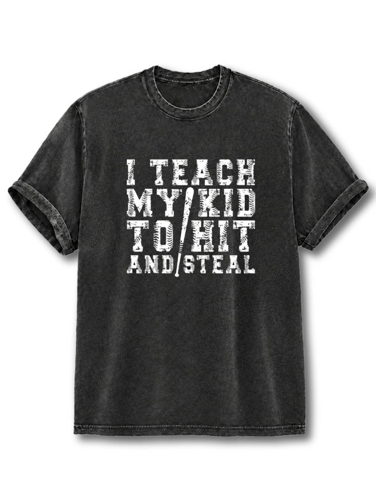 Teach My Kid To Hit And Steal Washed T-Shirt