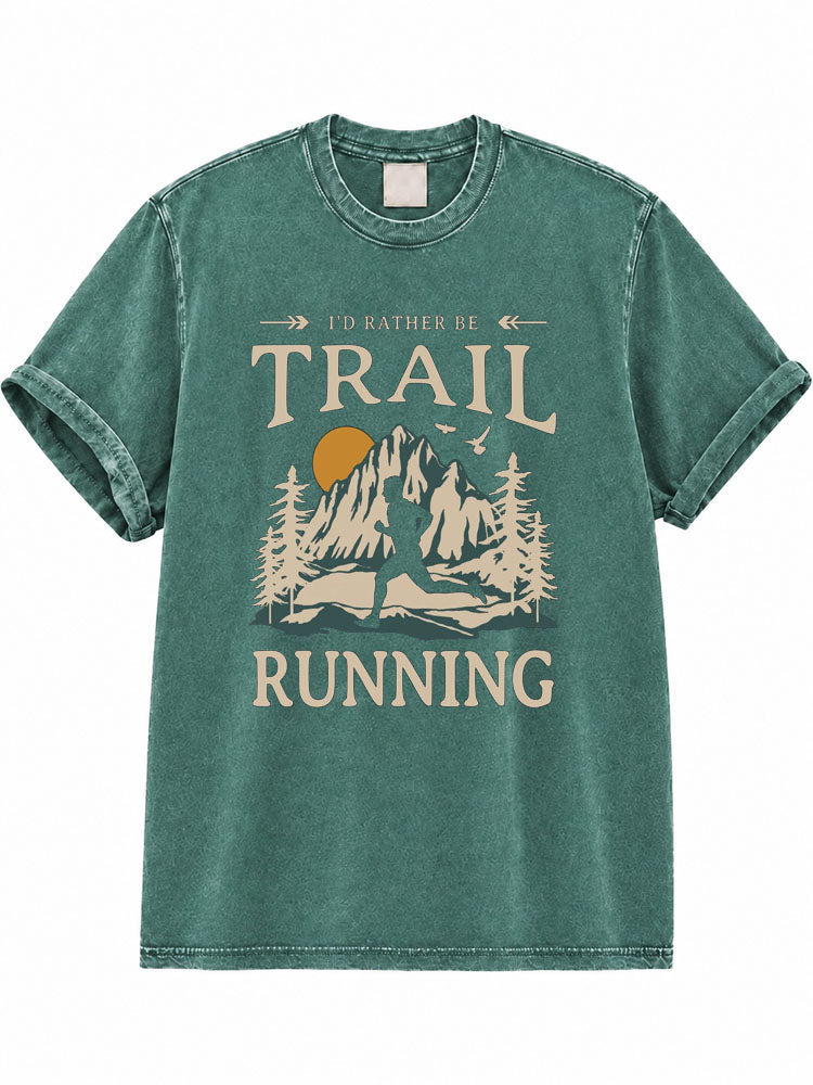 I'd Rather Be Trail Running Washed T-Shirt