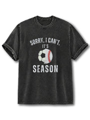 Sorry I Can't It's Soccer and Baseball Season Washed T-Shirt