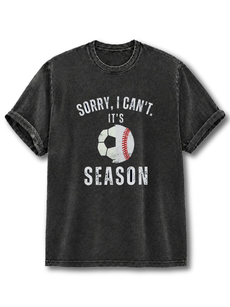 Sorry I Can't It's Soccer and Baseball Season Washed T-Shirt